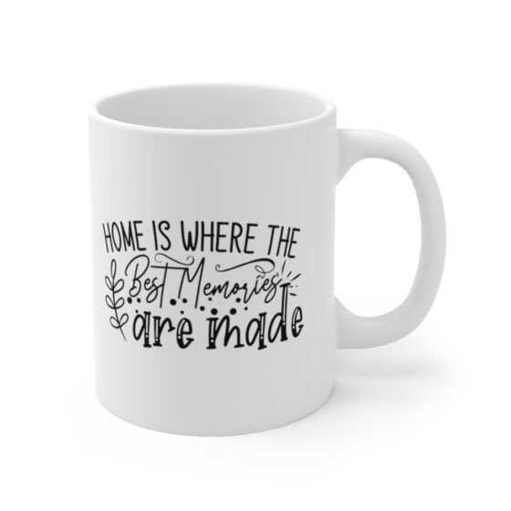 "Home is where the Best Memories are Made" - Funny Double Sided Print - White Ceramic Mug 11oz - Image 3