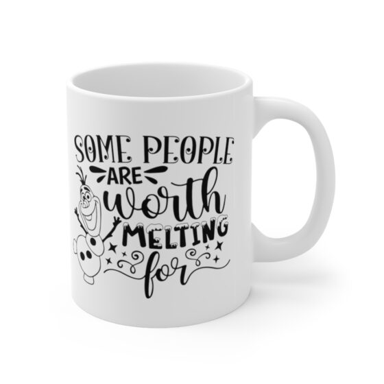 "Some People are Worth Melting for" - Funny Double Sided Print - White Ceramic Mug 11oz - Image 3