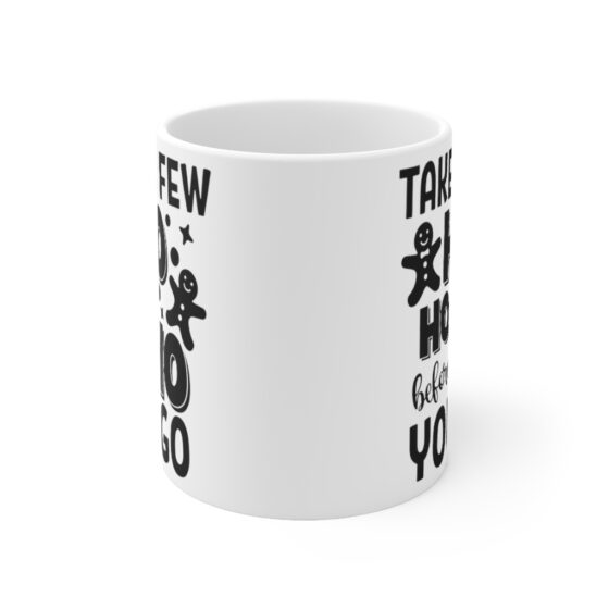 "Take a Few Ho Ho Ho Before You Go" - Funny Double Sided Print - White Ceramic Mug 11oz - Image 2