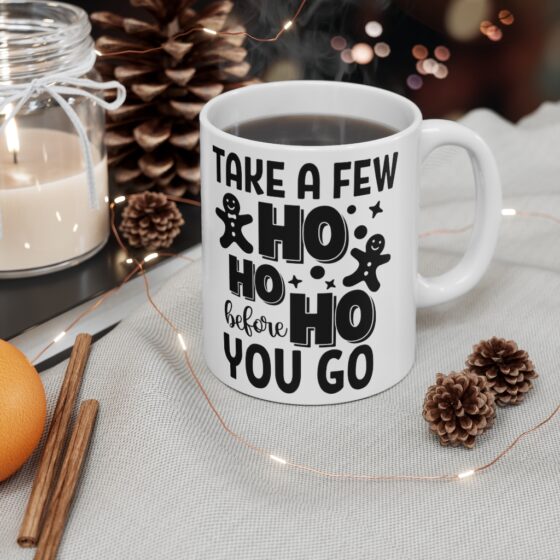 "Take a Few Ho Ho Ho Before You Go" - Funny Double Sided Print - White Ceramic Mug 11oz - Image 4
