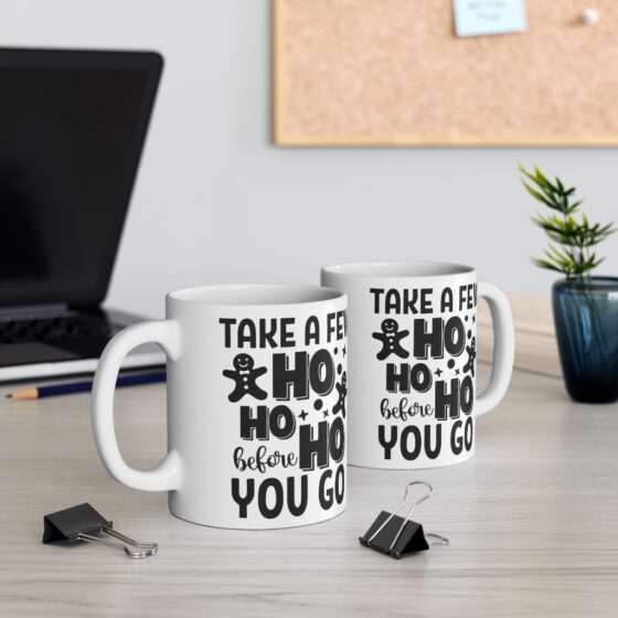 "Take a Few Ho Ho Ho Before You Go" - Funny Double Sided Print - White Ceramic Mug 11oz - Image 5