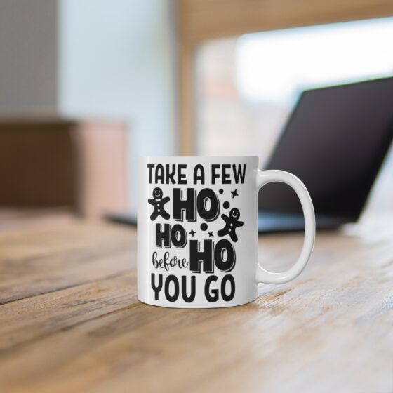 "Take a Few Ho Ho Ho Before You Go" - Funny Double Sided Print - White Ceramic Mug 11oz - Image 6