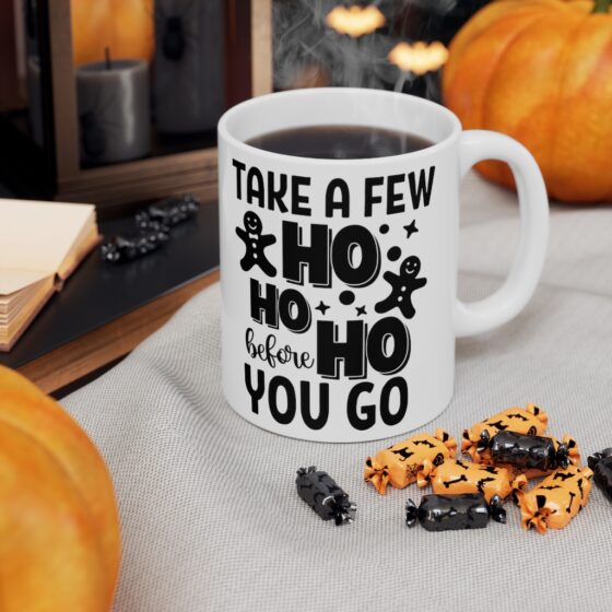 "Take a Few Ho Ho Ho Before You Go" - Funny Double Sided Print - White Ceramic Mug 11oz - Image 7