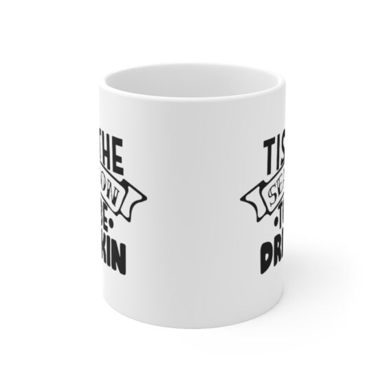 "Tis the Season to be Drinkin" - Funny Double Sided Print - White Ceramic Mug 11oz - Image 2