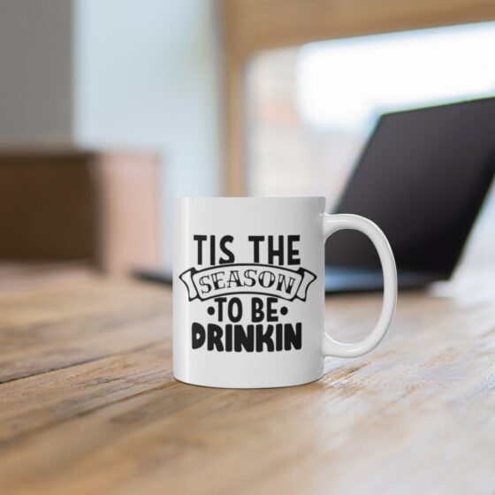 "Tis the Season to be Drinkin" - Funny Double Sided Print - White Ceramic Mug 11oz - Image 6