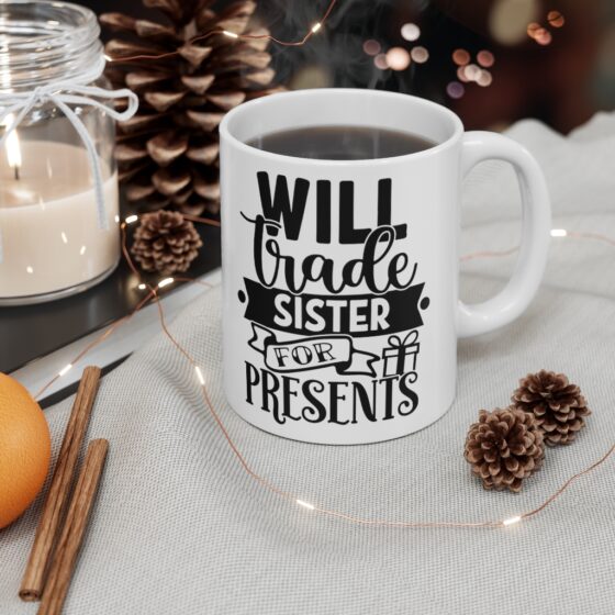 "Will Trade Sister For Presents" - Funny Double Sided Print - White Ceramic Mug 11oz - Image 4