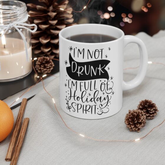 "I'm Not Drunk I'm Full of Holiday Spirit" - Funny Double Sided Print - White Ceramic Mug 11oz - Image 4