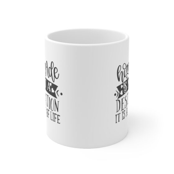 "Homemade is Not a Destination It is a Way of Life" - Funny Double Sided Print - White Ceramic Mug 11oz - Image 2