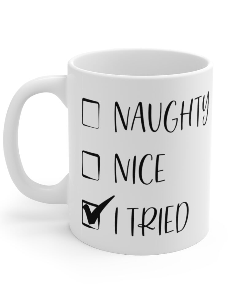 "Naughty Nice I Tried" - Funny Double Sided Print - White Ceramic Mug 11oz