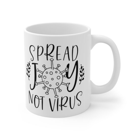 "Spread Joy Not Virus" - Funny Double Sided Print - White Ceramic Mug 11oz - Image 3
