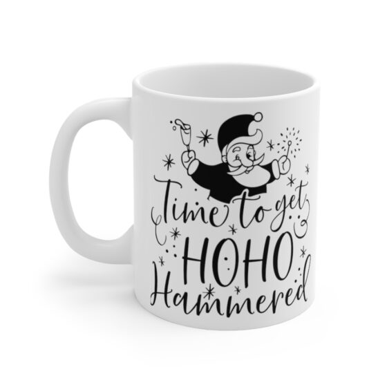 "Time to Get Ho Ho Hammered" - Funny Double Sided Print - White Ceramic Mug 11oz