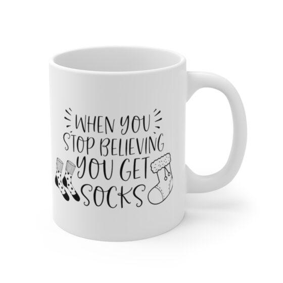 "When You Stop Believing You Get Socks" - Funny Double Sided Print - White Ceramic Mug 11oz - Image 3