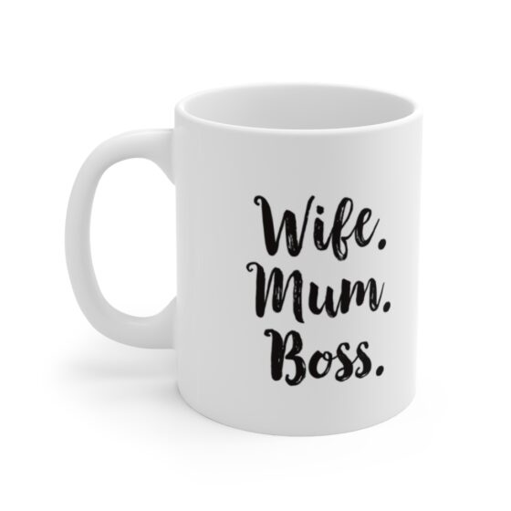 "Wife.Mum.Boss.." - Funny Double Sided Print - White Ceramic Mug 11oz