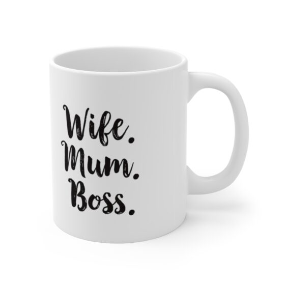 "Wife.Mum.Boss.." - Funny Double Sided Print - White Ceramic Mug 11oz - Image 3