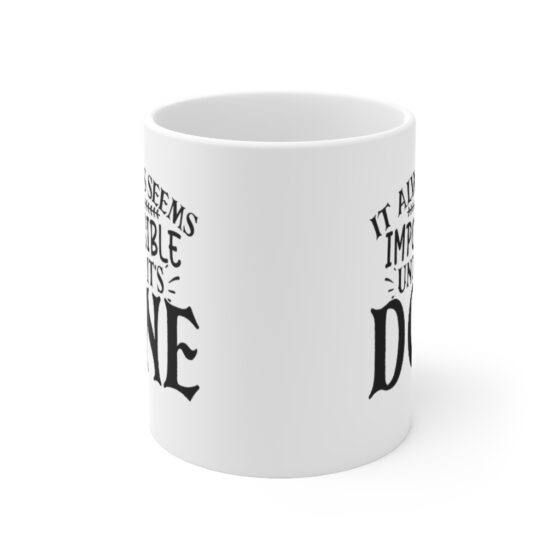 "It Always Seems Impossible Until It's Done" - Funny Double Sided Print - White Ceramic Mug 11oz - Image 2