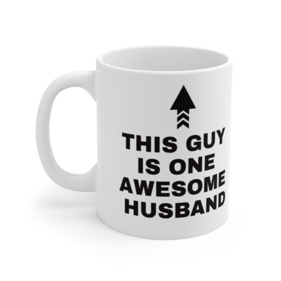 "This Guy Is One Awesome Husband" - Funny Double Sided Print - White Ceramic Mug 11oz