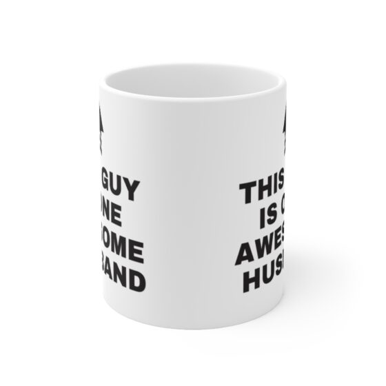 "This Guy Is One Awesome Husband" - Funny Double Sided Print - White Ceramic Mug 11oz - Image 2