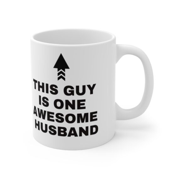 "This Guy Is One Awesome Husband" - Funny Double Sided Print - White Ceramic Mug 11oz - Image 3