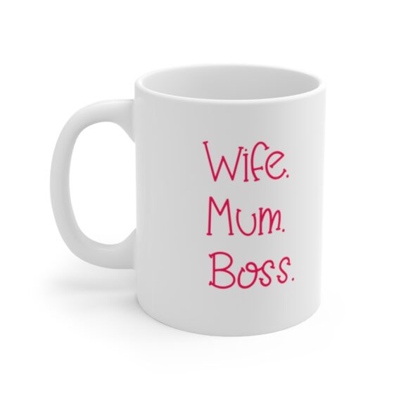 "Wife. Mum. Boss." - Funny Double Sided Print - White Ceramic Mug 11oz