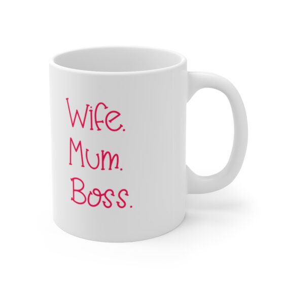 "Wife. Mum. Boss." - Funny Double Sided Print - White Ceramic Mug 11oz - Image 3