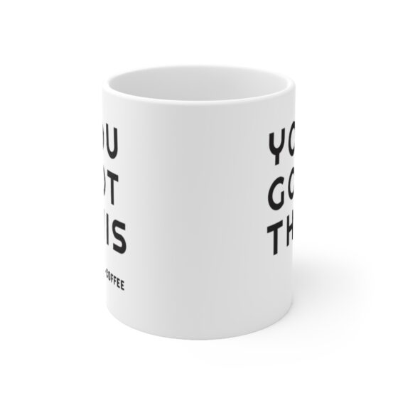 "YOU GOT THIS" - Funny Double Sided Print - White Ceramic Mug 11oz - Image 2