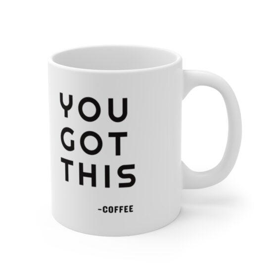 "YOU GOT THIS" - Funny Double Sided Print - White Ceramic Mug 11oz - Image 3