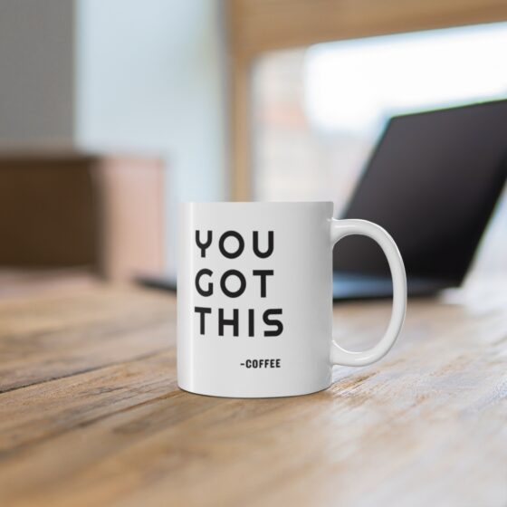 "YOU GOT THIS" - Funny Double Sided Print - White Ceramic Mug 11oz - Image 6