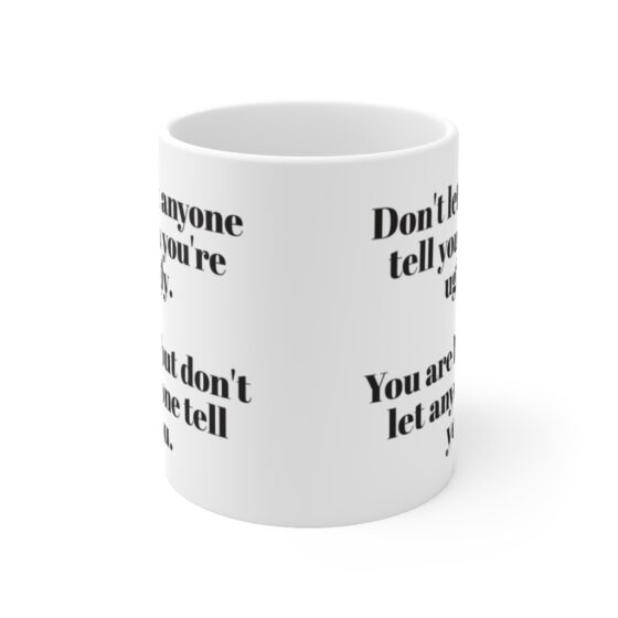 "Don't let anyone tell you you're ugly, you are but don't let anyone tell you" - Funny Double Sided Print - White Ceramic Mug 11oz - Image 2