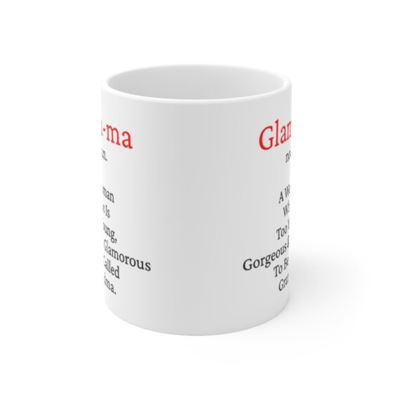 "Glam-ma Noun. A Woman Who Is Too Young, Gorgeous & Glamourous To Be Called Grandma" - Funny Double Sided Print - White Ceramic Mug 11oz - Image 2