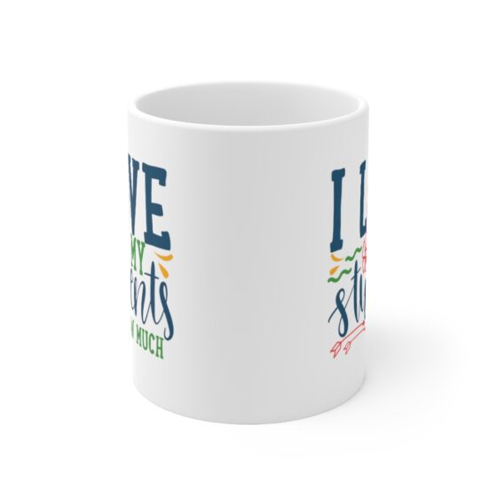 "I Love My Students Snow Much" - Funny Double Sided Print - White Ceramic Mug 11oz - Image 2