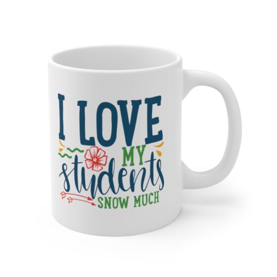 "I Love My Students Snow Much" - Funny Double Sided Print - White Ceramic Mug 11oz - Image 3