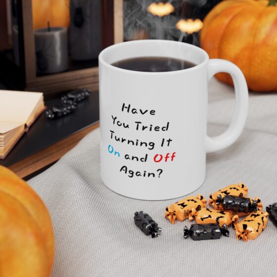 "Have You Tried Turning It On and Off Again" - Funny Double Sided Print - White Ceramic Mug 11oz - Image 7