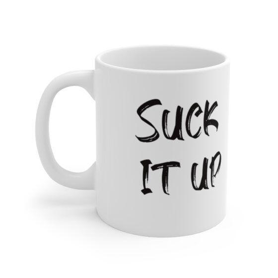 "Suck It Up" - Funny Double Sided Print - White Ceramic Mug 11oz