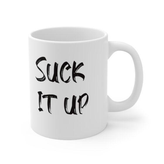 "Suck It Up" - Funny Double Sided Print - White Ceramic Mug 11oz - Image 3