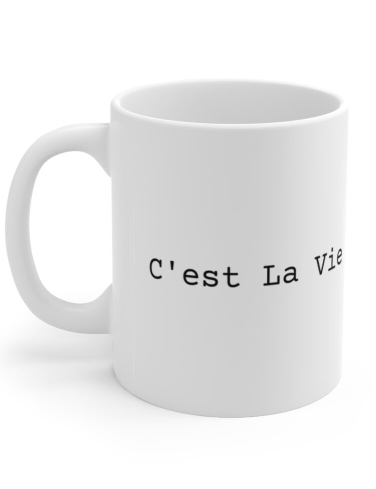 "C'est La Vie" - Funny Double Sided Print - White Ceramic Mug 11oz
