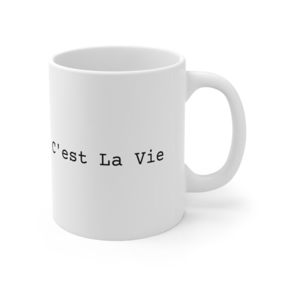 "C'est La Vie" - Funny Double Sided Print - White Ceramic Mug 11oz - Image 3