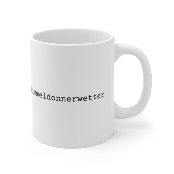 "Himmeldonnerwetter" - Funny Double Sided Print - White Ceramic Mug 11oz - Image 3