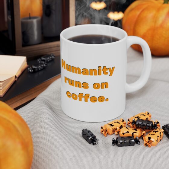 "Humanity runs on coffee." - Funny Double Sided Print - White Ceramic Mug 11oz - Image 7