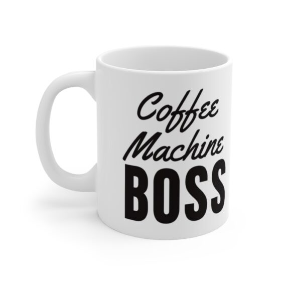 "Coffee Machine Boss" - Funny Double Sided Print - White Ceramic Mug 11oz