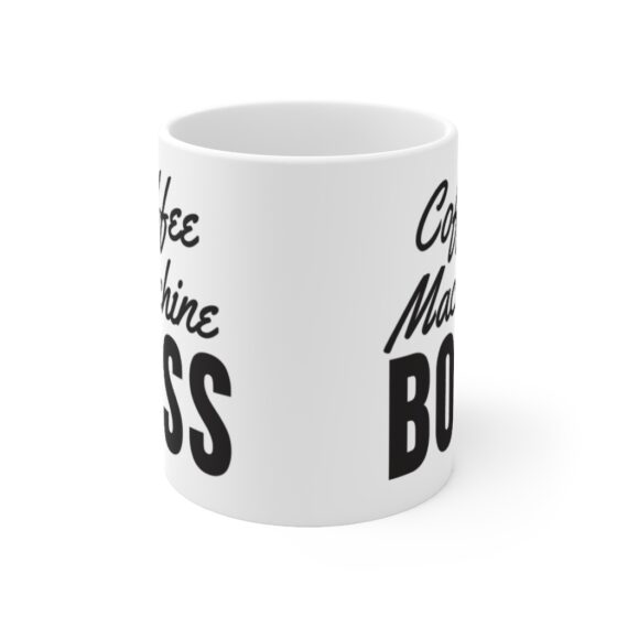 "Coffee Machine Boss" - Funny Double Sided Print - White Ceramic Mug 11oz - Image 2