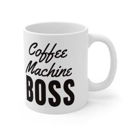 "Coffee Machine Boss" - Funny Double Sided Print - White Ceramic Mug 11oz - Image 3