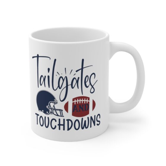 "Tailgates and Touchdowns" - Funny Double Sided Print - White Ceramic Mug 11oz - Image 3