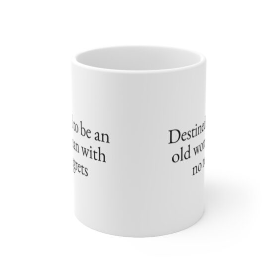 "Destined to be an old woman with no regrets" - Funny Double Sided Print - White Ceramic Mug 11oz - Image 2