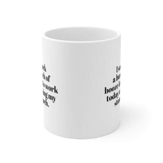 "I snuck  a bunch of  booze into work today using my stomach." - Funny Double Sided Print - White Ceramic Mug 11oz - Image 2