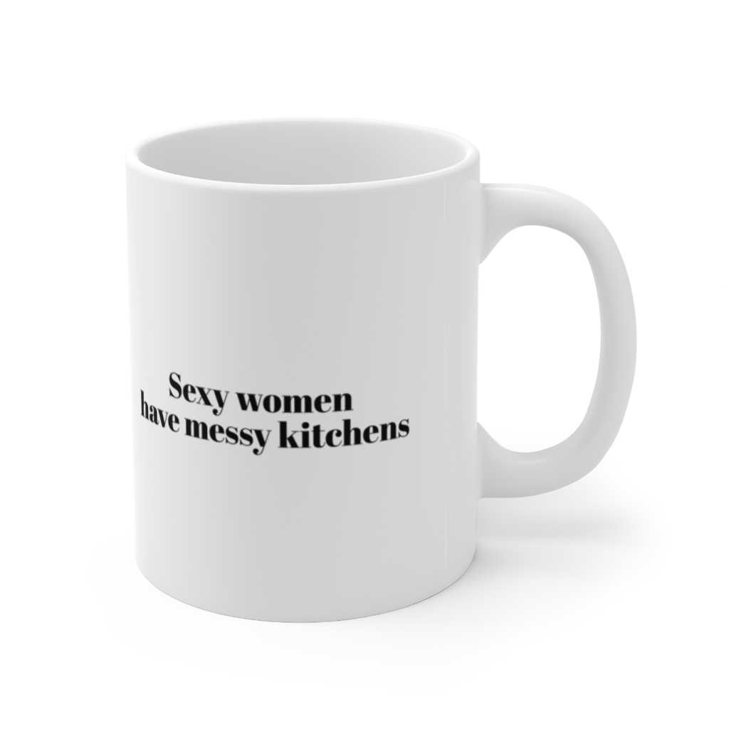 "Sexy women have messy kitchens" - Funny Double Sided Print - White Ceramic Mug 11oz - Image 3