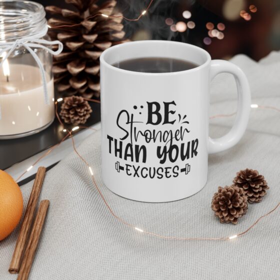 "Be Stronger Than Your Excuses" - Funny Double Sided Print - White Ceramic Mug 11oz - Image 4