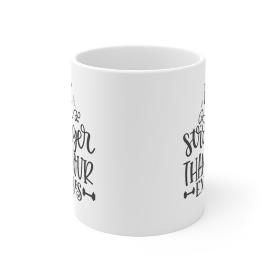 "Be Stronger Than Your Excuses" - Funny Double Sided Print - White Ceramic Mug 11oz - Image 2