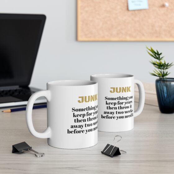 "Junk Something you keep for years then throw it away two weeks before you need it." - Funny Double Sided Print - White Ceramic Mug 11oz - Image 5