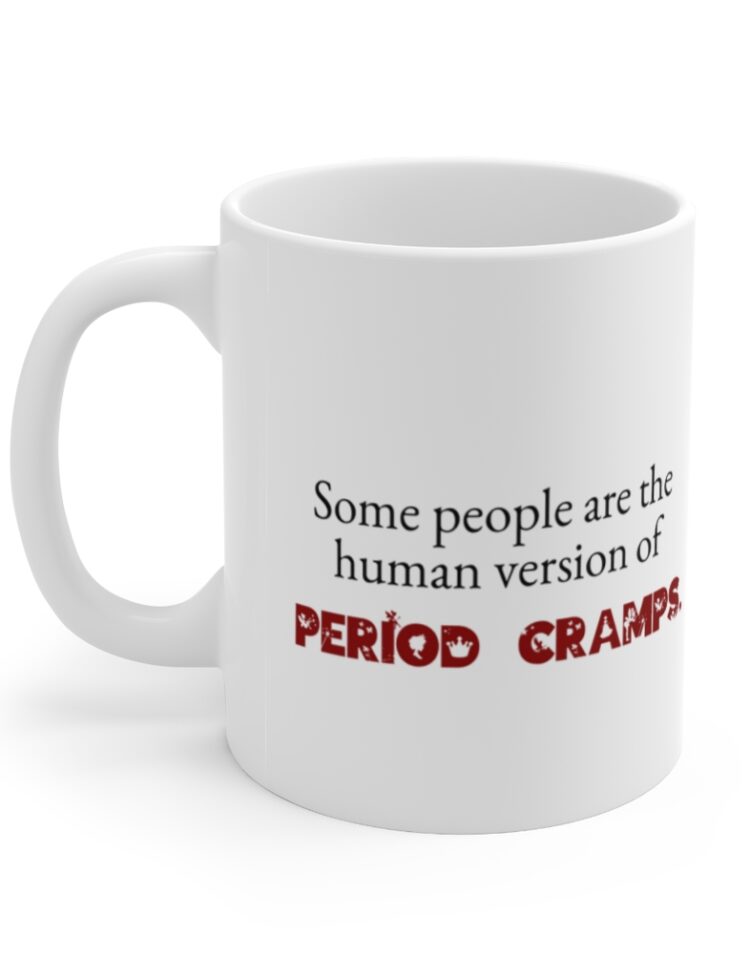 "Some people are the human version of period cramps." - Funny Double Sided Print - White Ceramic Mug 11oz