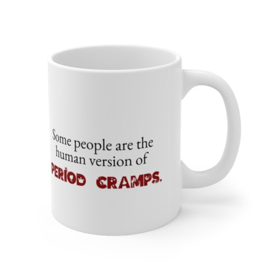 "Some people are the human version of period cramps." - Funny Double Sided Print - White Ceramic Mug 11oz - Image 3